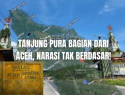 Tanjung Pura Bagian Dari Aceh, Narasi Tak Berdasar!